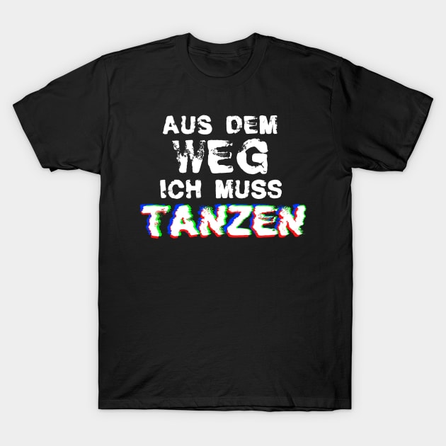 Aus dem Weg ich muss Tanzen glitch T-Shirt by HBfunshirts